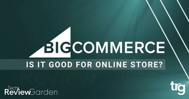 BigCommerce Review Is It Good For Online Store | TechReviewGarden