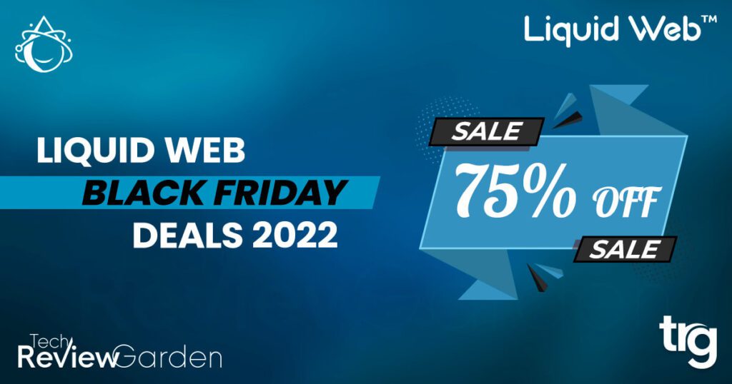 75 OFF Liquid Web Hosting Black Friday Deals 2022 Check Out Now | TechReviewGarden