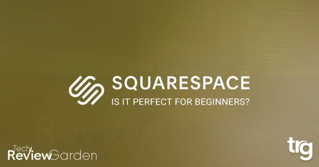 Squarespace Website Builder Review Is It Perfect For Beginners | TechReviewGarden