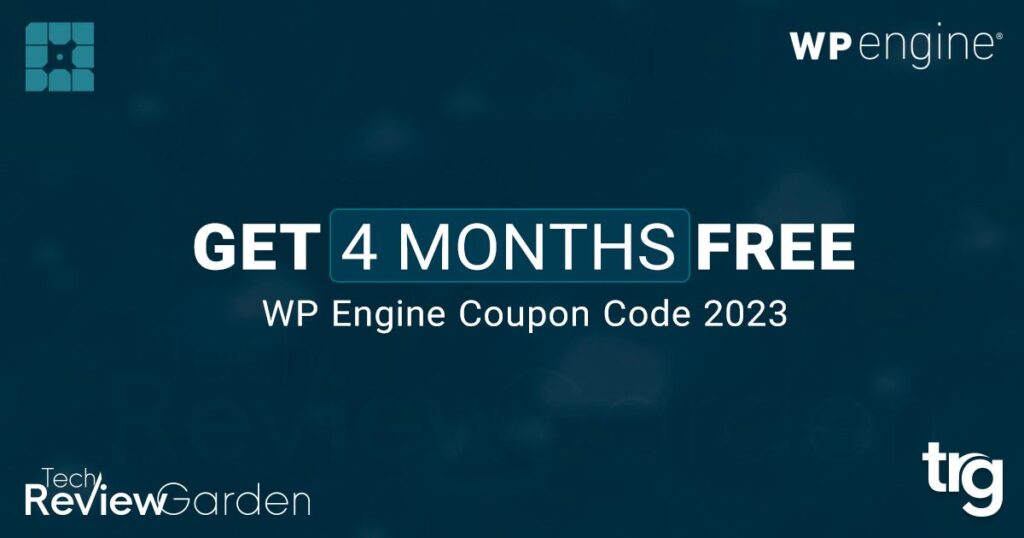 Best WP Engine Coupon Code 2023 Get 4 Months Free Now | TechReviewGarden