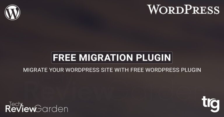 Migrate Your Wordpress Site With Free Wordpress Migration Plugin | TechReviewGarden