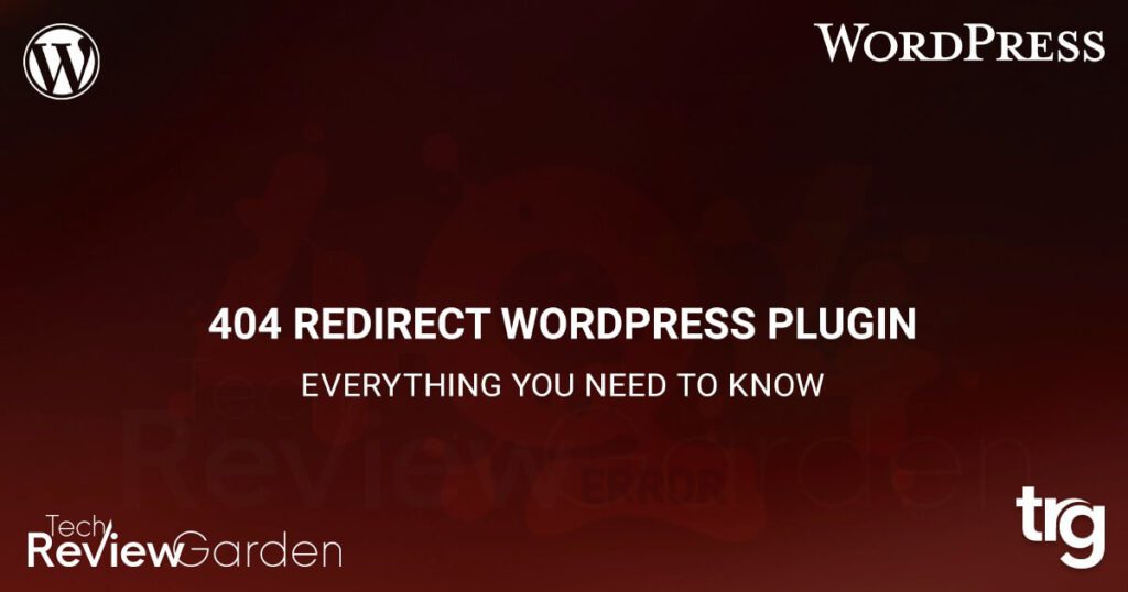Best 404 Redirect WordPress Plugin Everything You Need to Know | TechReviewGarden