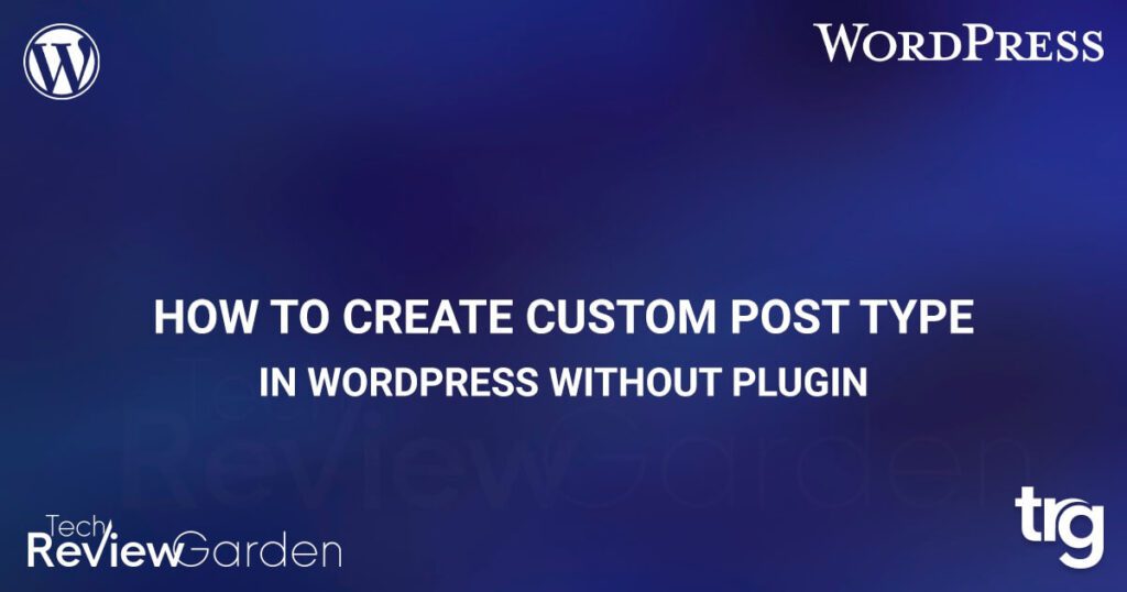 How To Create Custom Post Type In WordPress Without Plugin | TechReviewGarden