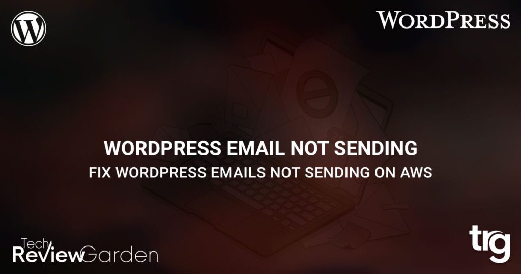 AWS WordPress Not Sending Email Causes and Solution | TechReviewGarden