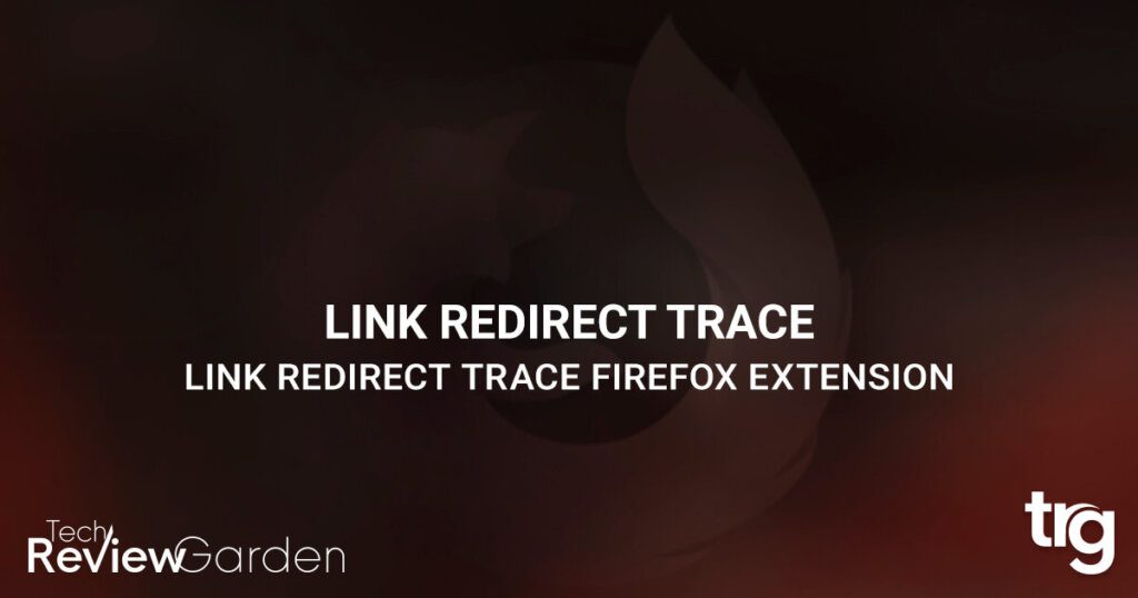How To Install Link Redirect Trace On Firefox And Chrome | TechReviewGarden