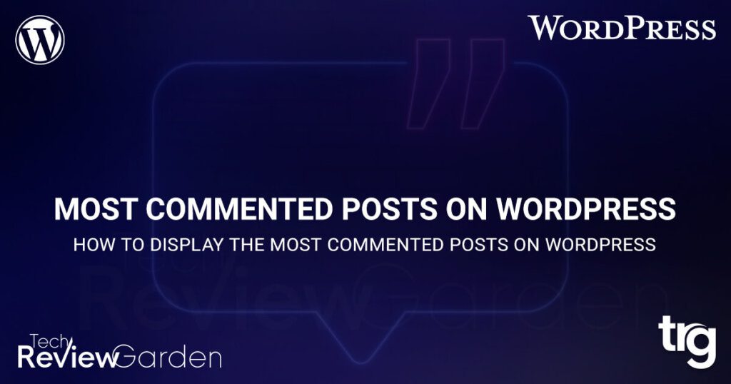 How to Display the Most Commented Posts on WordPress | TechReviewGarden